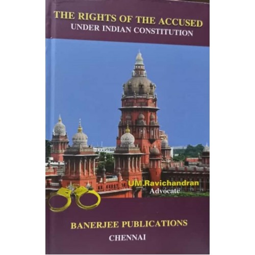 Banerjee Publication's The Rights of the Accused under Indian Constitution by Adv. UM Ravichandran